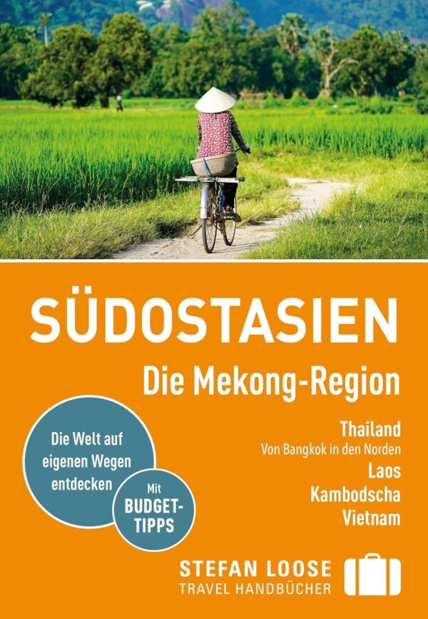 Stefan Loose Reiseführer: Südostasien – Die Mekong Region